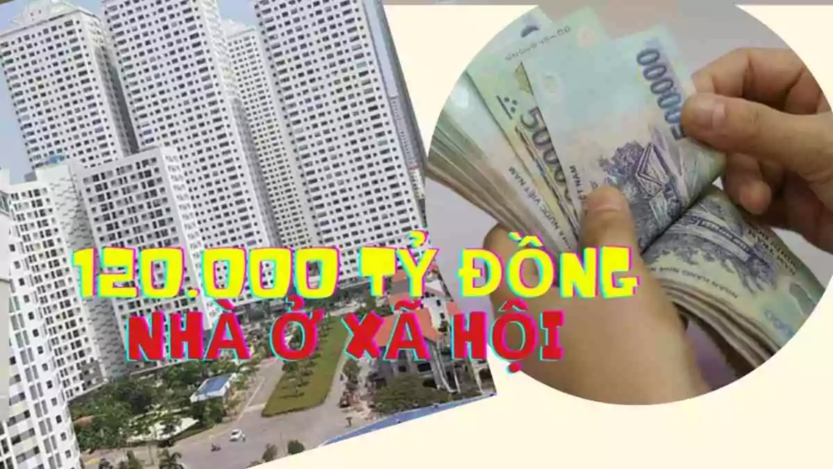 Chi tiết đối tượng, điều kiện được vay gói 120.000 tỷ đồng phát triển nhà ở xã hội
